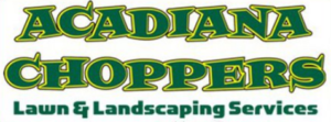 acadiana choppers landscaping lawn care lafayette la